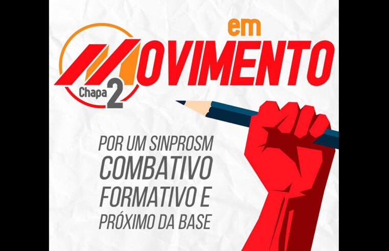 Chapa Em Movimento: Por um SINPROSM combativo, formativo e próximo da base