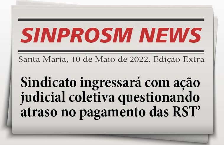 Sindicato ingressará com ação judicial coletiva questionando atraso no pagamento das RST’s