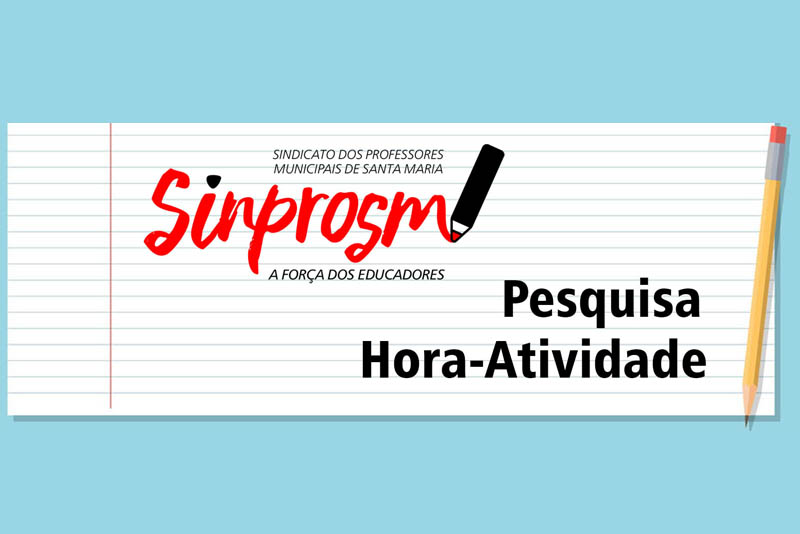 Sinprosm encaminha às escolas pesquisa sobre hora-atividade