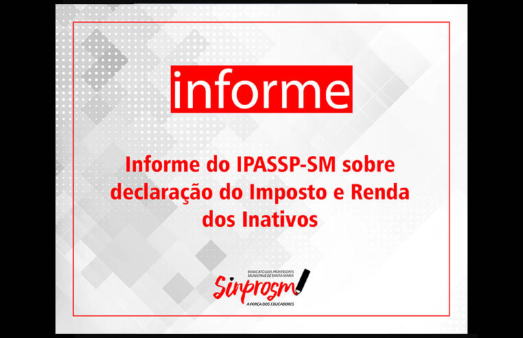 Informe do IPASSP-SM sobre inconsistências na declaração de Imposto de Renda dos inativos