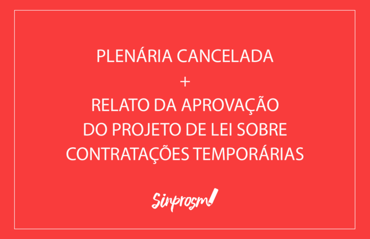 Plenária cancelada e a aprovação do projeto sobre contratações temporárias