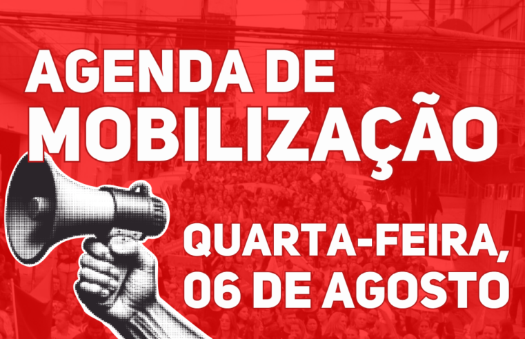 Agenda de mobilização: Neste dia 6 de agosto, vamos à luta!
