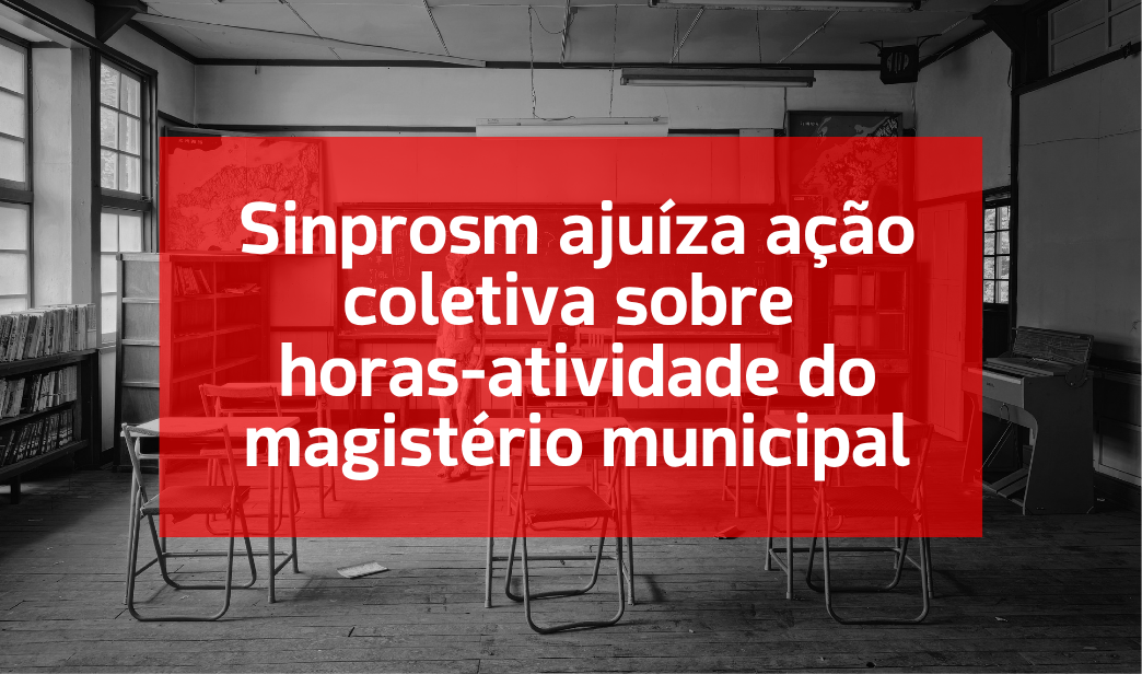 A ação cobra o cumprimento do direito a 1/3 da jornada para planejamento e o pagamento das horas-atividade não garantidas pelo Município